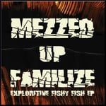 cover: Mezzed Up Familize - Exploritive Fishy Fish EP