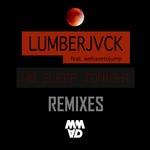 cover: Lumberjvck|Wehavetojump - No Sleep Tonight (Remixes)