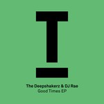 cover: The Deepshakerz & Dj Rae - Good Times EP