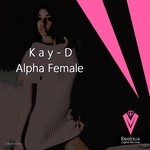 cover: Kay-d - Alpha Female Remixes