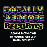 cover: Adam Mohican - Not Your Slave/Hyped Up EP