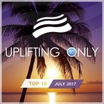 cover: Various - Uplifting Only Top 15: July 2017