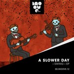 cover: A Slower Day - Swing EP