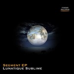 cover: Lunatique Sublime - Segment EP