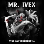 cover: Mr Ivex - Vive La Frenchcore Anthem 2017