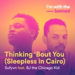 cover: Bj The Chicago Kid|Sufyvn - Thinking 'Bout You (Sleepless In Cairo)