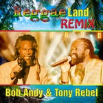 cover: Bob Andy & Tony Rebel - Reggae Land Remix