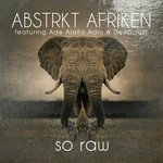 cover: Abstrkt Afriken|Ade Alafia & Deep Just - So Raw (Remixes)