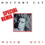 cover: Doctor's Cat - Watch Out (Remixes)