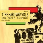 cover: Dj Choppah|Durban|Rachael Ec|Savannah|Vinyl Junkie - 3 The Hardway Vol 6