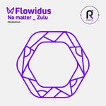 cover: Flowidus - No Matter / Zulu