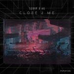 cover: Ag|Scrvp - Close 2 Me