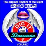 cover: Various - Danceteria Dig-It - Volume 2 - The Original Rhythm Of The Night - House Party