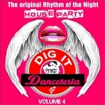 cover: Various - Danceteria Dig-It Vol 4 (The Original Rhythm Of The Night - House Party) (House Groovin')