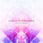 cover: Atomizers|Ilai - Say It Louder