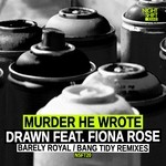 cover: Fiona Rose|Murder He Wrote - Drawn (Remixes)