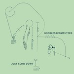 cover: Godblesscomputers - Just Slow Down