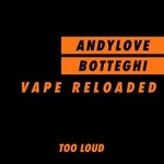 cover: Andylove|Botteghi - Vape Reloaded