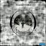 cover: Masterroxz - Child Next Door