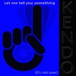 cover: Kendo - Let Me Tell You Something