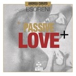 cover: Andrea Curato|Esoreni - Passive Love