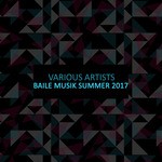 cover: Various - Baile Musik Summer 2017