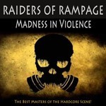 cover: Various - Raiders Of Rampage - Madness In Violence (The Best Masters Of Hardcore Ever)