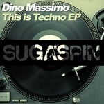 cover: Dino Massimo - This Is Techno EP