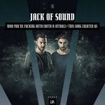 cover: Jack Of Sound - Who You're Fucking With/This Song Created Us