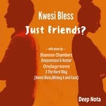 cover: Kwesi Bless - Just Friends?