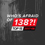 cover: Various - Who's Afraid Of 138?! Top 15 - 2017-08