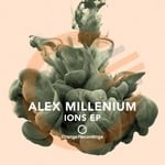 cover: Alex Millenium - Ions EP