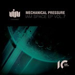 cover: Mechanical Pressure - IAM SPACE EP VOL 7