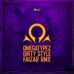 cover: Omegatypez - Dirty Style (Faizar Remix)