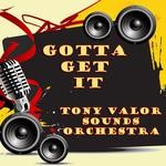 cover: Tony Valor Sounds Orchestra - Gotta Get It