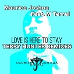 cover: M Terrel|Maurice Joshua - Love Is Here To Stay (Terry Hunter Remixes)