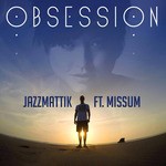 cover: Jazzmattik|Missum - Obsession (Remixes)