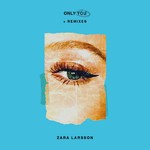 cover: Zara Larsson - Only You/Remixes