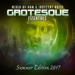 cover: Indecent Noise|Ram|Various - Grotesque Essentials Summer 2017 Edition (unmixed tracks)