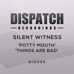 cover: Silent Witness - Potty Mouth/Things Are Bad