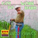 cover: Desi Ranks - Got To Work Hard