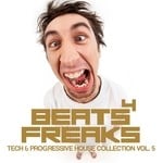 cover: Various - Beats 4 Freaks Vol 5 (Tech & Progressive House Collection)