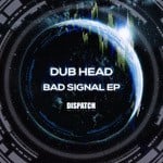 cover: Dub Head - Bad Signal  EP