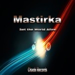 cover: Mastirka - Set The World Afire