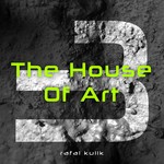 cover: Rafal Kulik - The House Of Art 3