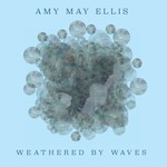 cover: Amy May Ellis - Weathered By Waves