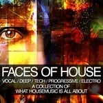 cover: Various - Faces Of House (Vocal, Deep, Tech, Progressive, Electro - A Collection Of What Housemusic Is All About)