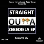 cover: Xclusive Kai - Straight Outta Zebediela EP