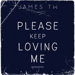 cover: James Tw - Please Keep Loving Me