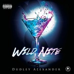 cover: Dudley Alexander - Wild Nite (Explicit)